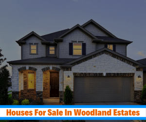 Houses For Sale In Woodland Estates